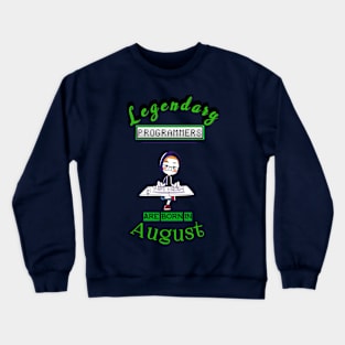 Legendary Programmers Are Born In August Crewneck Sweatshirt